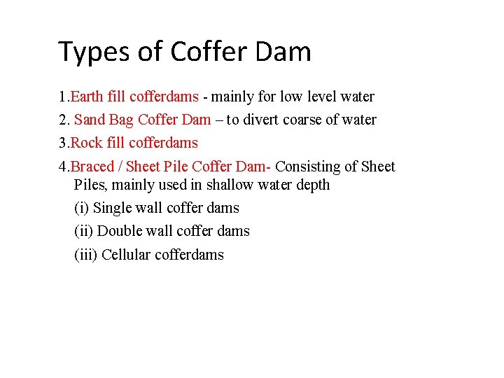  Types of Coffer Dam 1. Earth fill cofferdams - mainly for low level