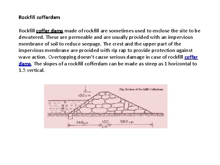 Rockfill cofferdam Rockfill coffer dams made of rockfill are sometimes used to enclose the