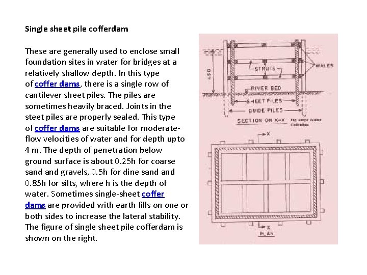 Single sheet pile cofferdam These are generally used to enclose small foundation sites in