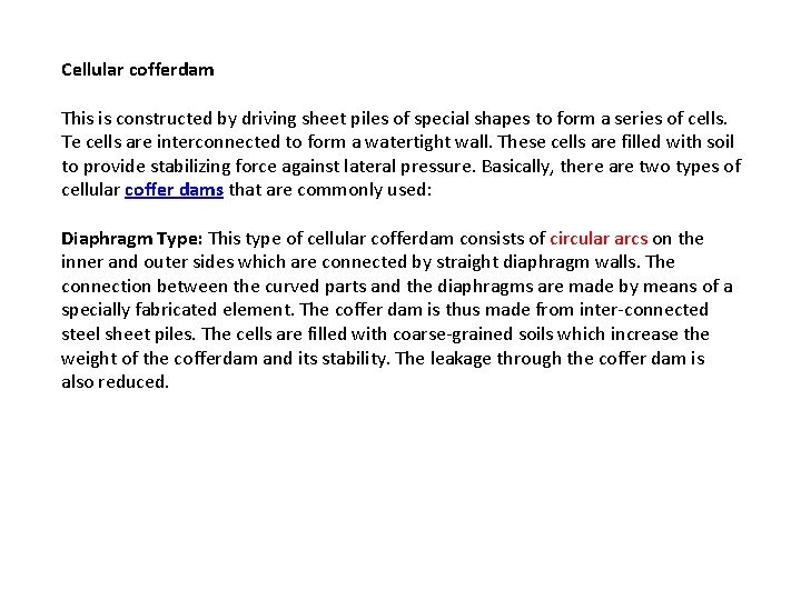 Cellular cofferdam This is constructed by driving sheet piles of special shapes to form