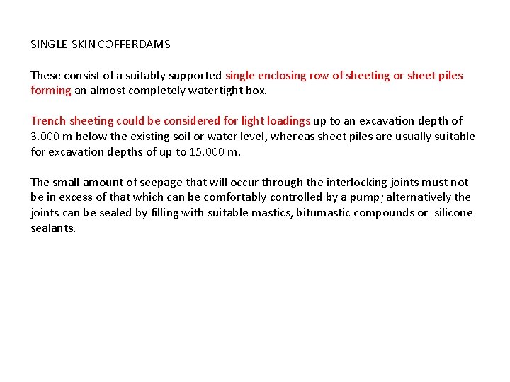 SINGLE-SKIN COFFERDAMS These consist of a suitably supported single enclosing row of sheeting or