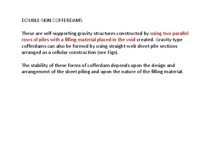 DOUBLE-SKIN COFFERDAMS These are self-supporting gravity structures constructed by using two parallel rows of