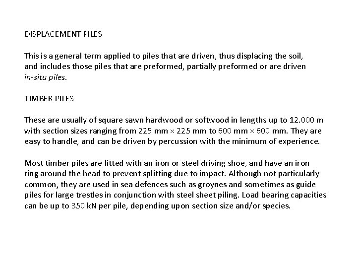 DISPLACEMENT PILES This is a general term applied to piles that are driven, thus