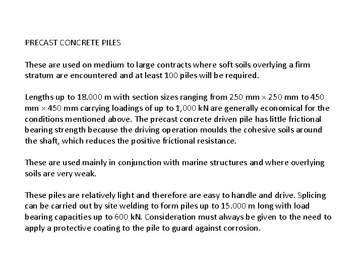 PRECAST CONCRETE PILES These are used on medium to large contracts where soft soils