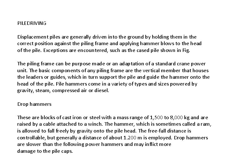 PILEDRIVING Displacement piles are generally driven into the ground by holding them in the