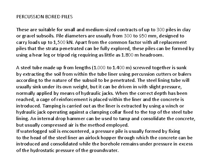 PERCUSSION BORED PILES These are suitable for small and medium-sized contracts of up to