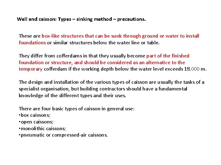 Well and caisson: Types – sinking method – precautions. These are box-like structures that