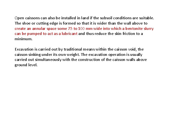 Open caissons can also be installed in land if the subsoil conditions are suitable.