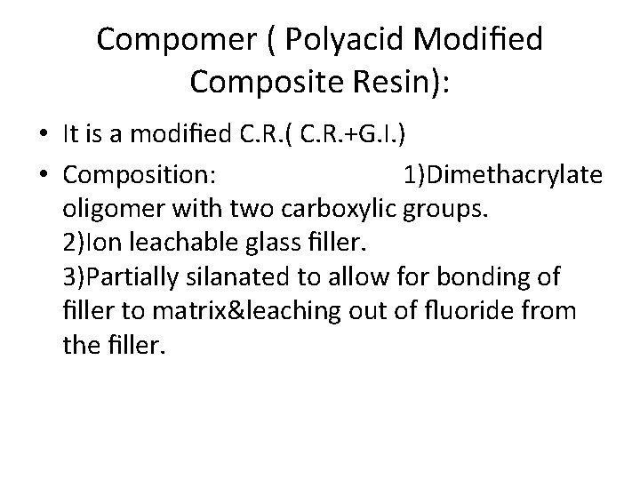 Compomer ( Polyacid Modified Composite Resin): • It is a modified C. R. ( Compomer ( Polyacid Modified Composite Resin): • It is a modified C. R. (