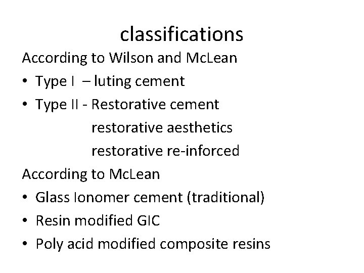 classifications According to Wilson and Mc. Lean • Type I – luting cement • classifications According to Wilson and Mc. Lean • Type I – luting cement •