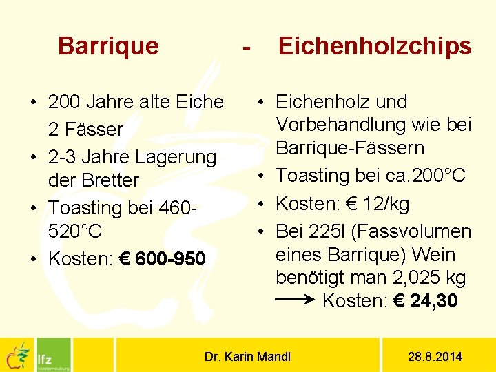  Barrique - Eichenholzchips • 200 Jahre alte Eiche 2 Fässer • 2 -3