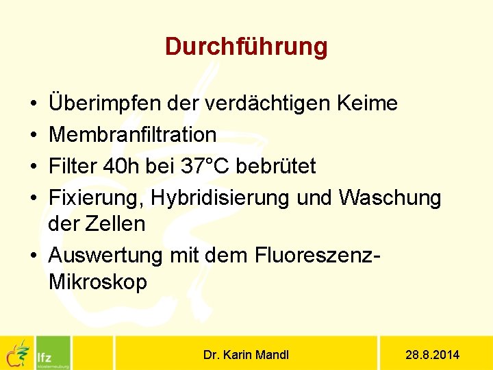 Durchführung • • Überimpfen der verdächtigen Keime Membranfiltration Filter 40 h bei 37°C bebrütet