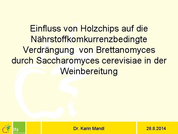 Einfluss von Holzchips auf die Nährstoffkomkurrenzbedingte Verdrängung von Brettanomyces durch Saccharomyces cerevisiae in der