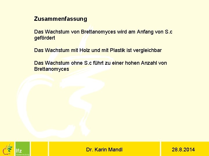 Zusammenfassung Das Wachstum von Brettanomyces wird am Anfang von S. c gefördert Das Wachstum