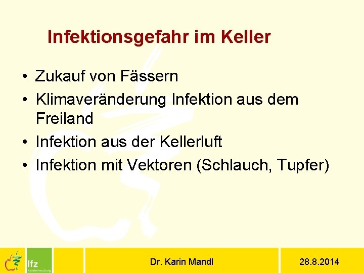 Infektionsgefahr im Keller • Zukauf von Fässern • Klimaveränderung Infektion aus dem Freiland •