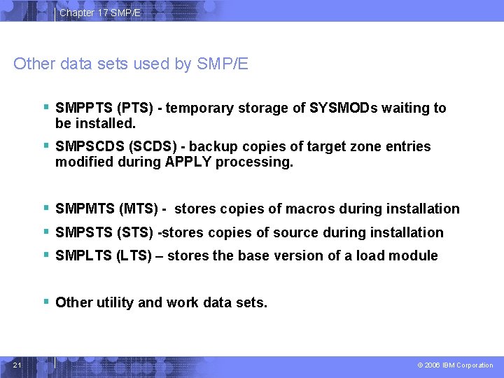 Chapter 17 SMP/E Other data sets used by SMP/E § SMPPTS (PTS) - temporary