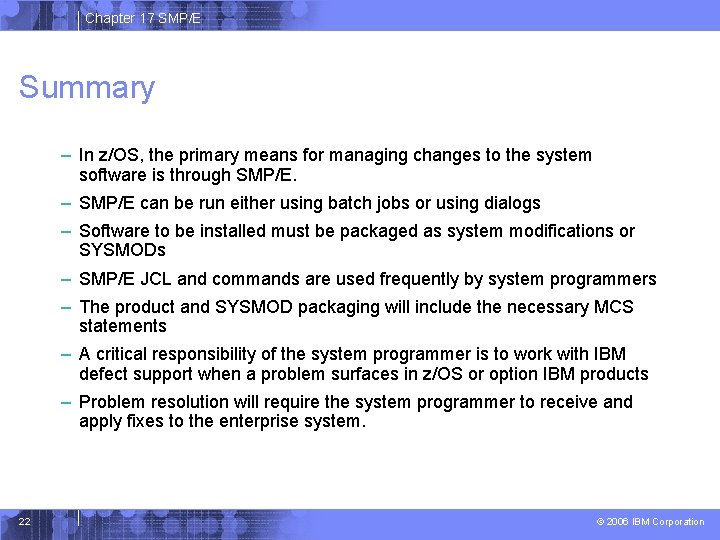 Chapter 17 SMP/E Summary – In z/OS, the primary means for managing changes to