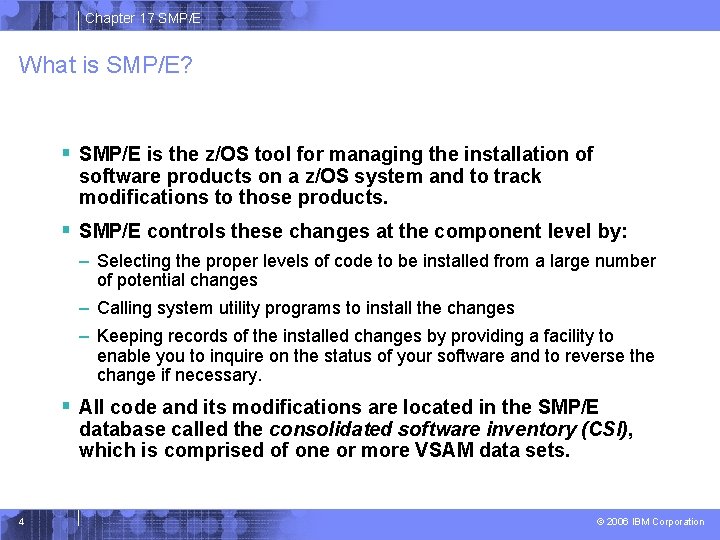 Chapter 17 SMP/E What is SMP/E? § SMP/E is the z/OS tool for managing