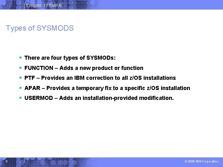 Chapter 17 SMP/E Types of SYSMODS § There are four types of SYSMODs: §