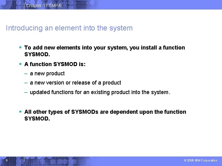 Chapter 17 SMP/E Introducing an element into the system § To add new elements