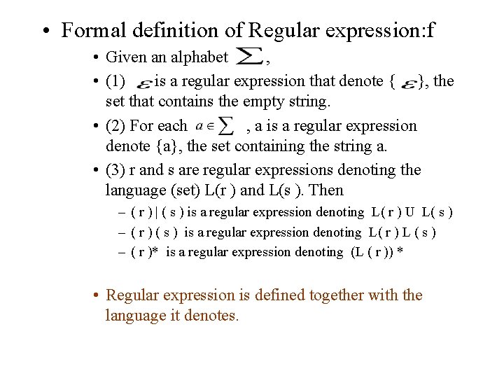 • Formal definition of Regular expression: f • Given an alphabet , • • Formal definition of Regular expression: f • Given an alphabet , •
