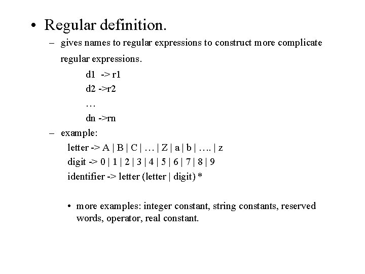 • Regular definition. – gives names to regular expressions to construct more complicate • Regular definition. – gives names to regular expressions to construct more complicate