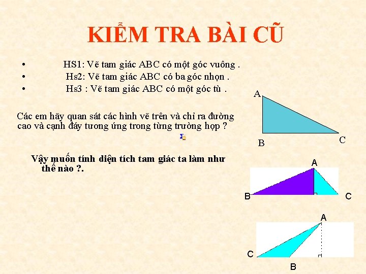 KIỂM TRA BÀI CŨ • • • HS 1: Vẽ tam giác ABC có