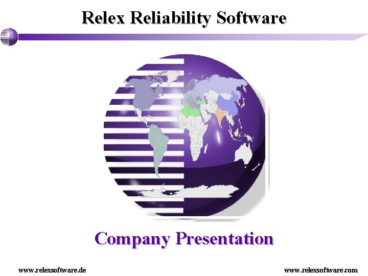 Relex Reliability Software Company Presentation www. relexsoftware. de www. relexsoftware. com 