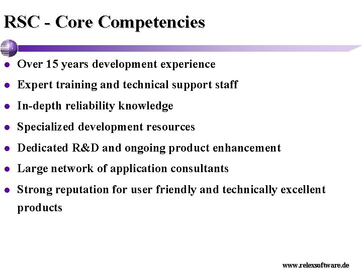 RSC - Core Competencies l Over 15 years development experience l Expert training and