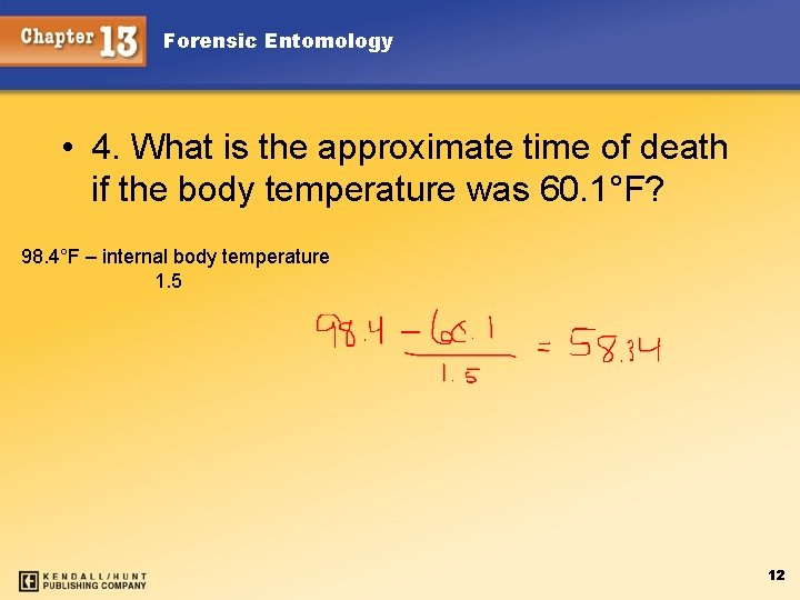 Forensic Entomology • 4. What is the approximate time of death if the body