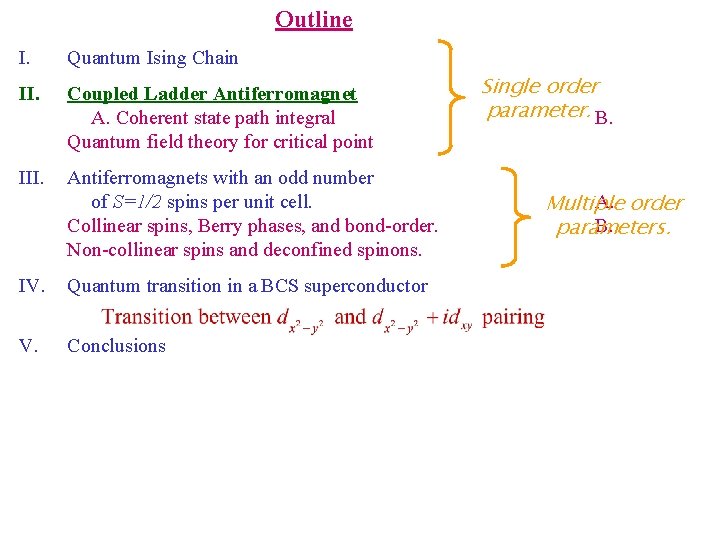 Outline I. Quantum Ising Chain II. Coupled Ladder Antiferromagnet A. Coherent state path integral