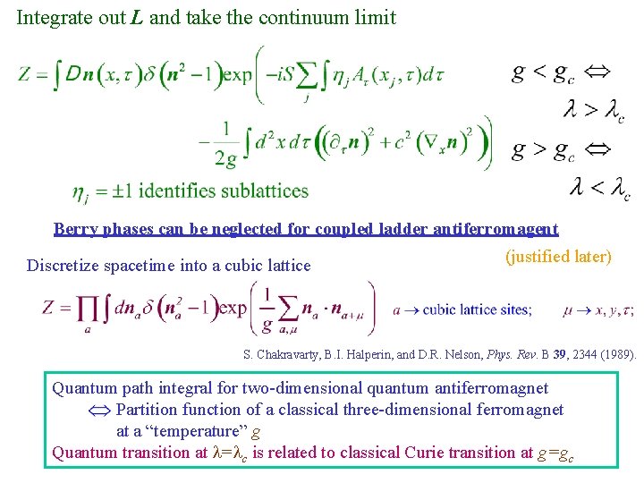 Integrate out L and take the continuum limit Berry phases can be neglected for