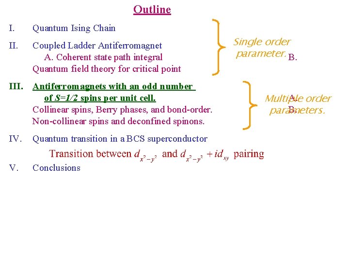 Outline I. Quantum Ising Chain II. Coupled Ladder Antiferromagnet A. Coherent state path integral