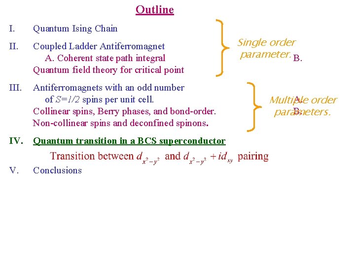 Outline I. Quantum Ising Chain II. Coupled Ladder Antiferromagnet A. Coherent state path integral