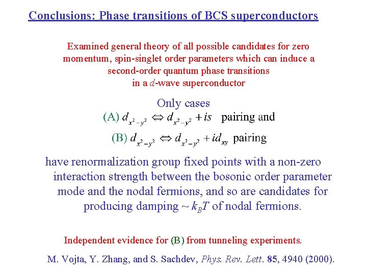 Conclusions: Phase transitions of BCS superconductors Examined general theory of all possible candidates for