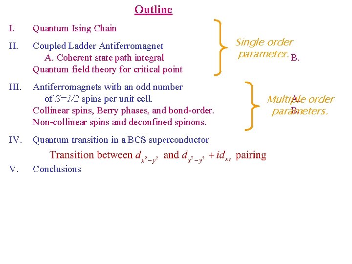 Outline I. Quantum Ising Chain II. Coupled Ladder Antiferromagnet A. Coherent state path integral