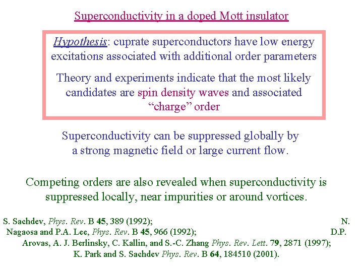 Superconductivity in a doped Mott insulator Hypothesis: cuprate superconductors have low energy excitations associated