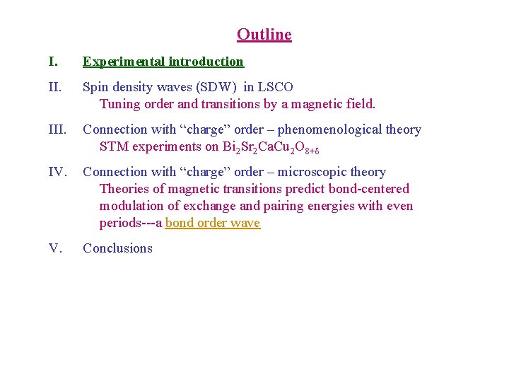 Outline I. Experimental introduction II. Spin density waves (SDW) in LSCO Tuning order and