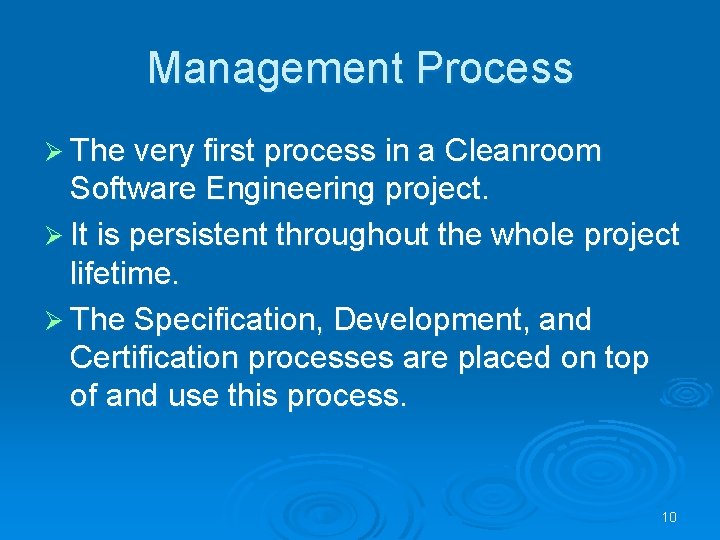 Management Process Ø The very first process in a Cleanroom Software Engineering project. Ø