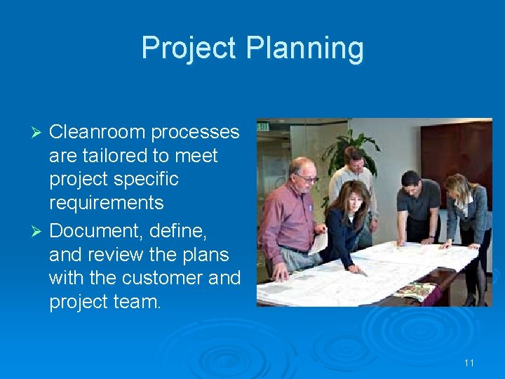 Project Planning Cleanroom processes are tailored to meet project specific requirements Ø Document, define,
