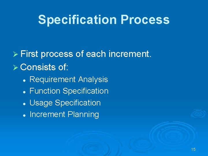Specification Process Ø First process of each increment. Ø Consists of: l l Requirement