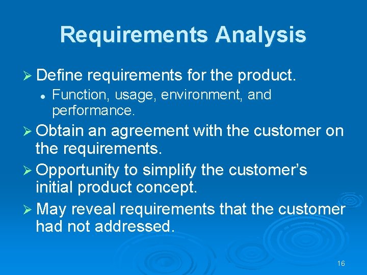 Requirements Analysis Ø Define requirements for the product. l Function, usage, environment, and performance.