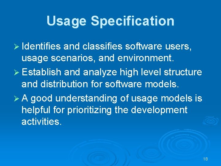 Usage Specification Ø Identifies and classifies software users, usage scenarios, and environment. Ø Establish