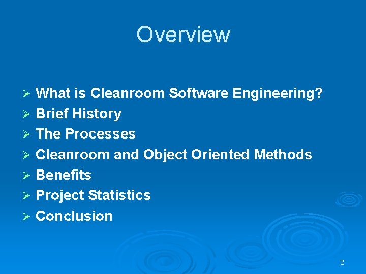 Overview What is Cleanroom Software Engineering? Ø Brief History Ø The Processes Ø Cleanroom