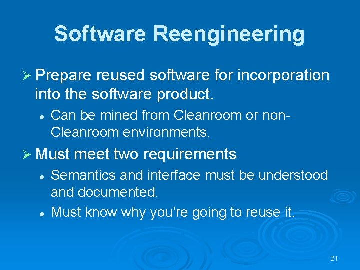 Software Reengineering Ø Prepare reused software for incorporation into the software product. l Can