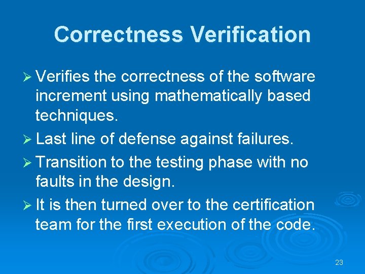 Correctness Verification Ø Verifies the correctness of the software increment using mathematically based techniques.