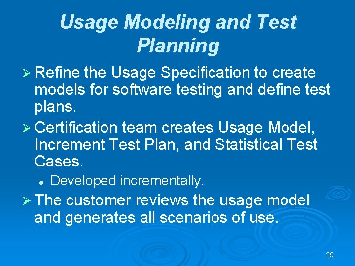 Usage Modeling and Test Planning Ø Refine the Usage Specification to create models for