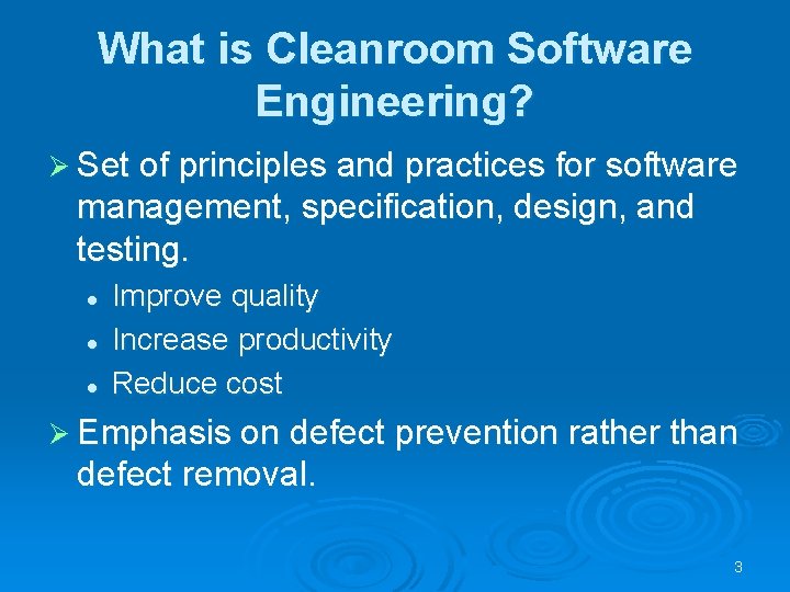 What is Cleanroom Software Engineering? Ø Set of principles and practices for software management,