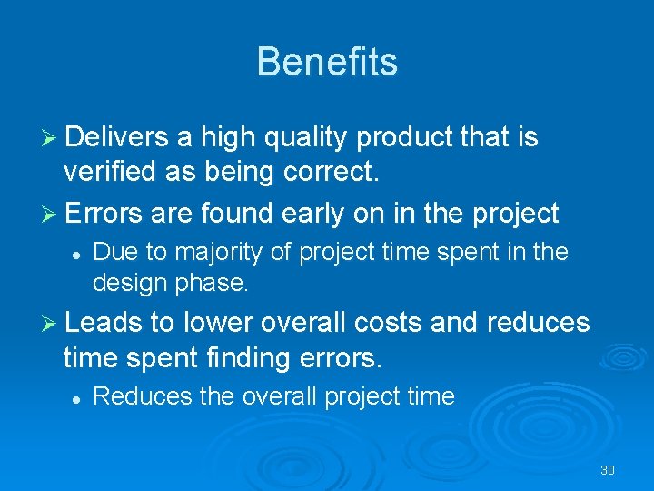 Benefits Ø Delivers a high quality product that is verified as being correct. Ø