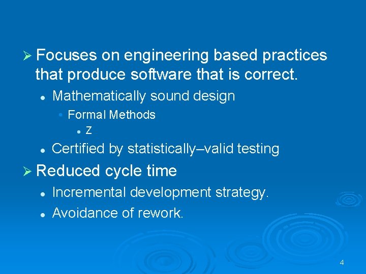 Ø Focuses on engineering based practices that produce software that is correct. l Mathematically